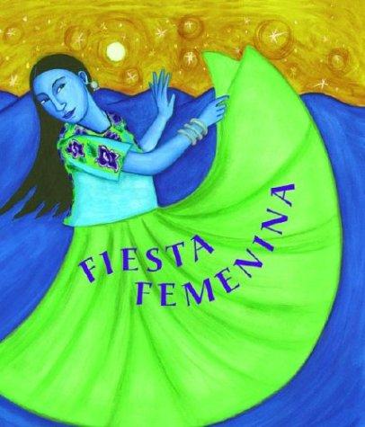 Fiesta Femenina: Homenaje a Las Mujeres a Traves De Historias Tradicionales Mexicanas (Spanish Edition) cover