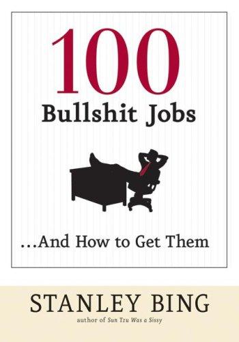 100 Bullshit Jobs...And How to Get Them cover