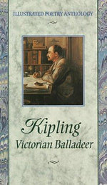 Kipling: Victorian Balladeer (Illustrated Poetry Series)
