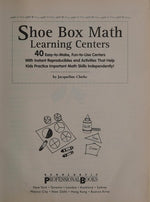 Shoe Box Math Learning Centers: Forty Easy-to-Make, Fun-to-Use Centers with Instant Reproducibles and Activities That Help Kids Practice Important Math Skills--Independently, Grades 1-3