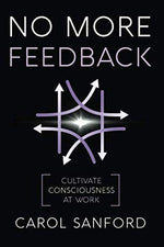 No More Feedback: Cultivate Consciousness at Work