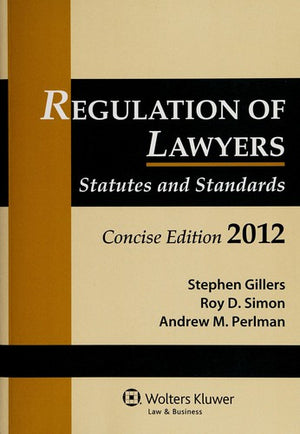 Regulation of Lawyers, 2012 Statutory Supplement Concise Edition