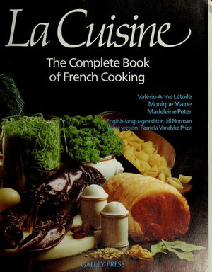 La Cuisine: The Complete Book of French Cooking