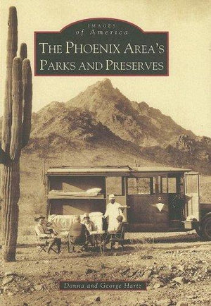 The Phoenix Area's Parks and Preserves (AZ) (Images of America)