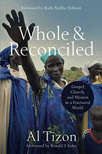 Whole and Reconciled: Gospel, Church, and Mission in a Fractured World