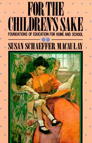 For the Children's Sake: Foundations of Education for Home and School cover