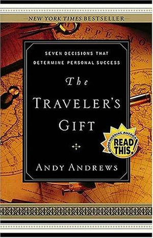 The Traveler's Gift: Seven Decisions that Determine Personal Success