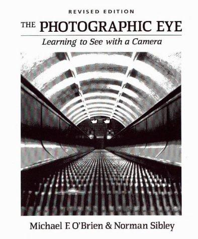 The Photographic Eye: Learning to See with a Camera cover