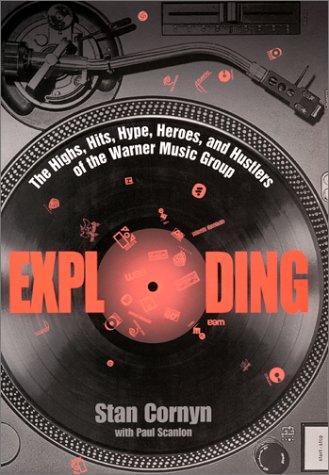 Exploding: The Highs, Hits, Hype, Heroes, and Hustlers of the Warner Music Group cover