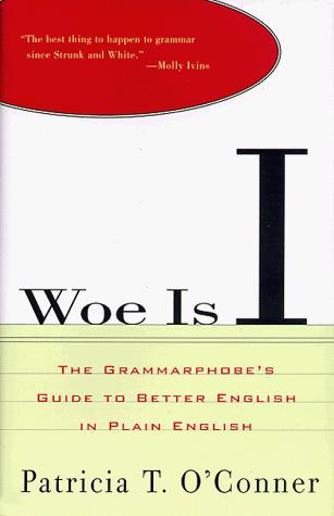 Woe Is I: The Grammarphobe's Guide to Better English in Plain English cover