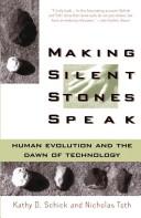 Making Silent Stones Speak: Human Evolution and the Dawn of Technology cover