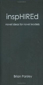 inspHIREd: novel ideas for novel leaders