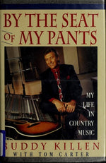 By the Seat of My Pants: My Life in Country Music