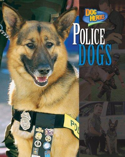 Police Dogs - Non-Fiction Reading for Grade 3, Developmental Learning for Young Readers - Dog Heroes cover