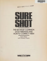 Sure Shot: The 100 Most Common Golf Mistakes and How to Correct Them