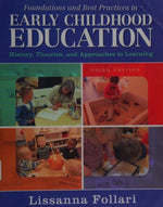 Foundations and Best Practices in Early Childhood Education: History, Theories, and Approaches to Learning (3rd Edition)
