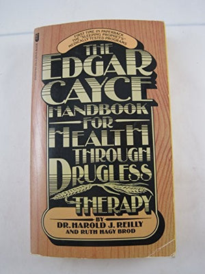 The Edgar Cayce Handbook for health Through Drugless Therapy