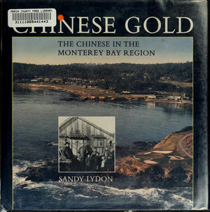 Chinese Gold: The Chinese in the Monterey Bay Region