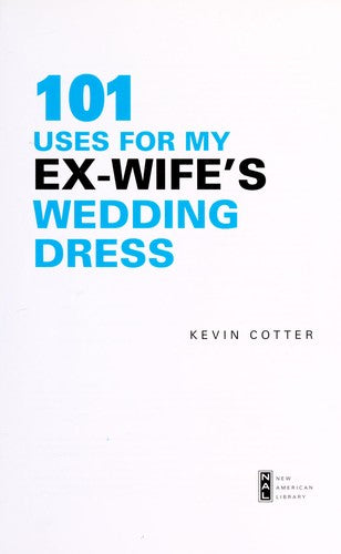 101 Uses for My Ex-Wife's Wedding Dress cover