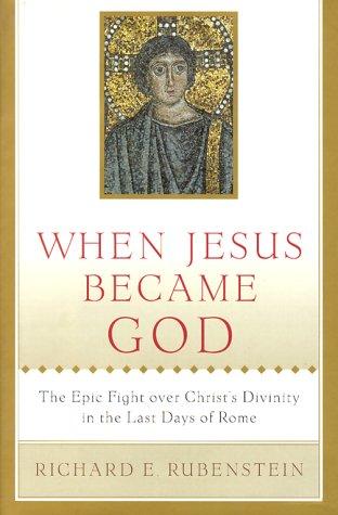 When Jesus Became God: The Epic Fight over Christ's Divinity in the Last Days of Rome cover