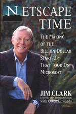 Netscape Time: The Making of the Billion-Dollar Start-Up That Took on Microsoft