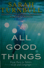 All Good Things: From Paris to Tahiti: Life and Longing