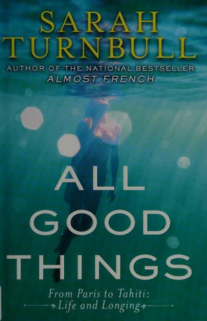 All Good Things: From Paris to Tahiti: Life and Longing