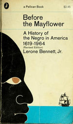 Before the Mayflower: A History of the Negro in America 1619 - 1964 (Revised Edition))