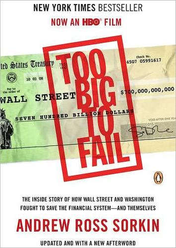Too Big to Fail: The Inside Story of How Wall Street and Washington Fought to Save the FinancialS ystem--and Themselves cover
