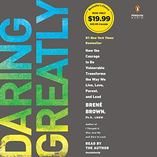 Daring Greatly: How the Courage to Be Vulnerable Transforms the Way We Live, Love, Parent, and Lead cover