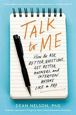 Talk to Me: How to Ask Better Questions, Get Better Answers, and Interview Anyone Like a Pro – An Essential Communication Guide with Gold-Standard Advice and Practical Skills