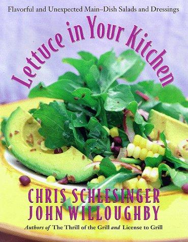 Lettuce in Your Kitchen: Flavorful And Unexpected Main-Dish Salads And Dressings cover