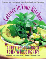 Lettuce in Your Kitchen: Flavorful And Unexpected Main-Dish Salads And Dressings