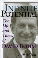 Infinite Potential: The Life And Times Of David Bohm (Helix Books)