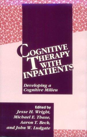 Cognitive Therapy with Inpatients: Developing A Cognitive Milieu cover