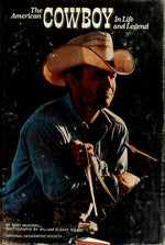 The American Cowboy in Life and Legend