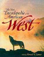 The New Encyclopedia of the American West (The Lamar Series in Western History)