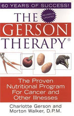 The Gerson Therapy: The Proven Nutritional Program for Cancer and Other Illnesses