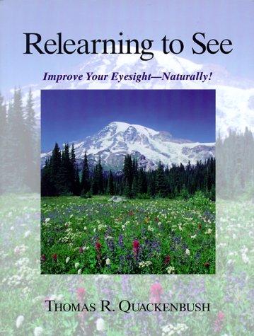 Relearning to See: Improve Your Eyesight Naturally! cover