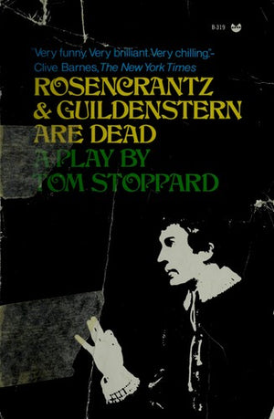 Rosencrantz & Guildenstern Are Dead: A Play in Three Acts