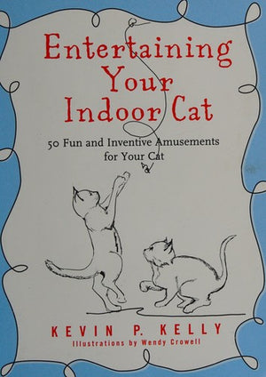 Entertaining Your Indoor Cat: 50 Fun and Inventive Amusements for Your Cat