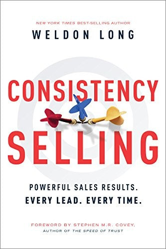 Consistency Selling: Powerful Sales Results. Every Lead. Every Time. cover