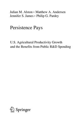 Persistence Pays: U.S. Agricultural Productivity Growth and the Benefits from Public R&D Spending (Natural Resource Management and Policy, 34) cover