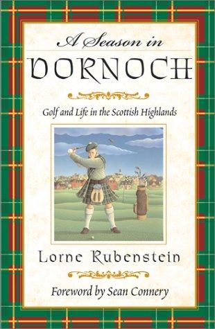 A Season in Dornoch: Golf and Life in the Scottish Highlands cover