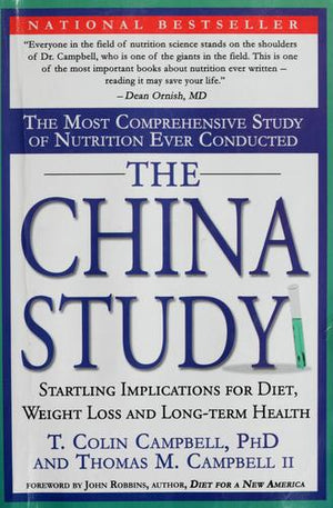 The China Study: The Most Comprehensive Study of Nutrition Ever Conducted And the Startling Implications for Diet, Weight Loss, And Long-term Health
