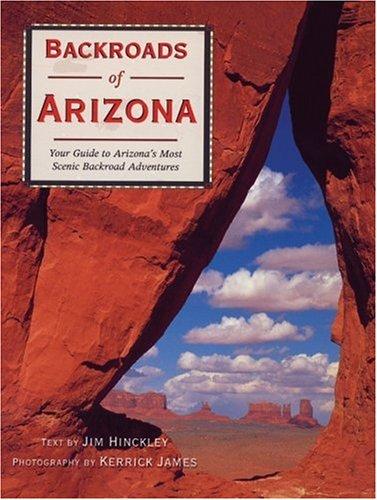 Backroads of Arizona: Your Guide to Arizona's Most Scenic Backroad Adventures cover