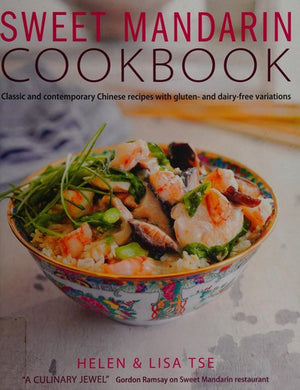 Sweet Mandarin: Classic & Contemporary Chinese Recipes with Gluten and Dairy-Free Variations
