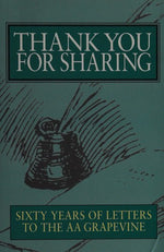Thank You For Sharing: Sixty Years of Letters to AA Grapevine