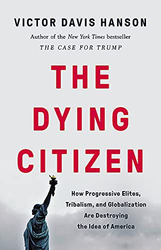 The Dying Citizen: How Progressive Elites, Tribalism, and Globalization Are Destroying the Idea of America cover