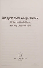 81 Ways To Naturally Cleanse Your Body & House And More! The Apple Cider Vinegar Miracle